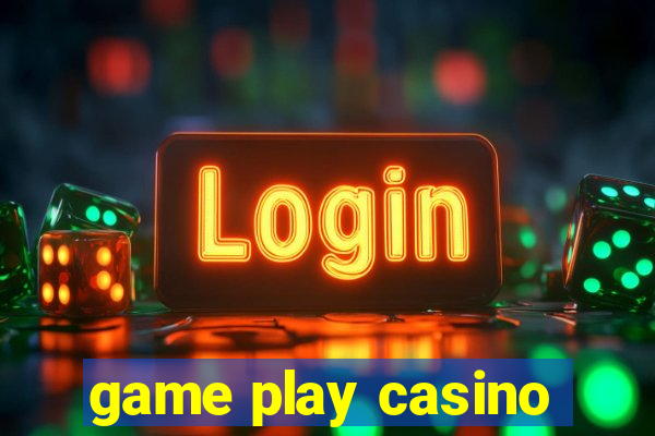 game play casino